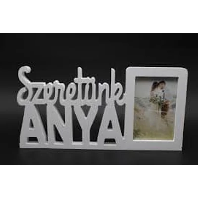 Szeretünk anya  fehér színű fényképes képkeret