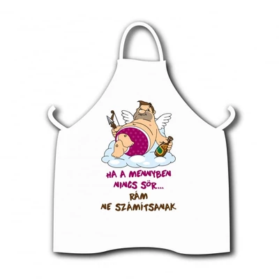 Ha a mennyben nincs sör rám ne számítsanak kötény