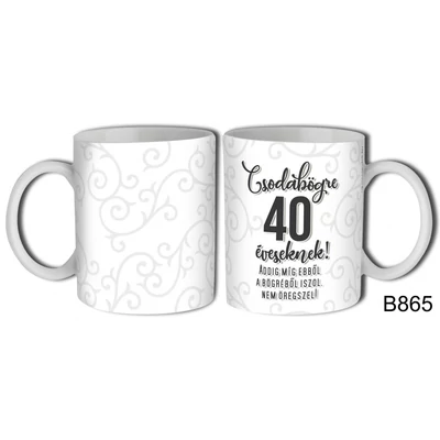 Bögre 3 dl - Csodabögre 40 éveseknek 