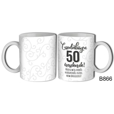 Születésnapi bögre – Csodabögre 50 éveseknek 