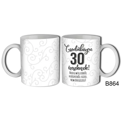 Születésnapi bögre – Csodabögre 30 éveseknek
