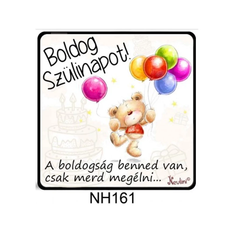 Hűtőmáhnes Szülinapra, Boldogság benned van csak merd megélni