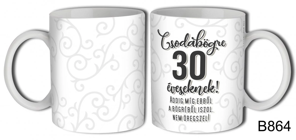 Születésnapi bögre – Csodabögre 30 éveseknek
