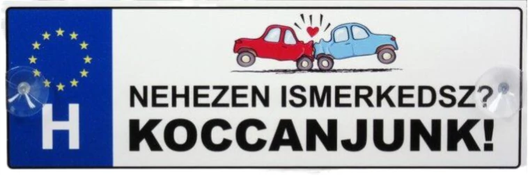 Nehezen ismerkedsz?Koccanjunk!-vicces rendszámtábla